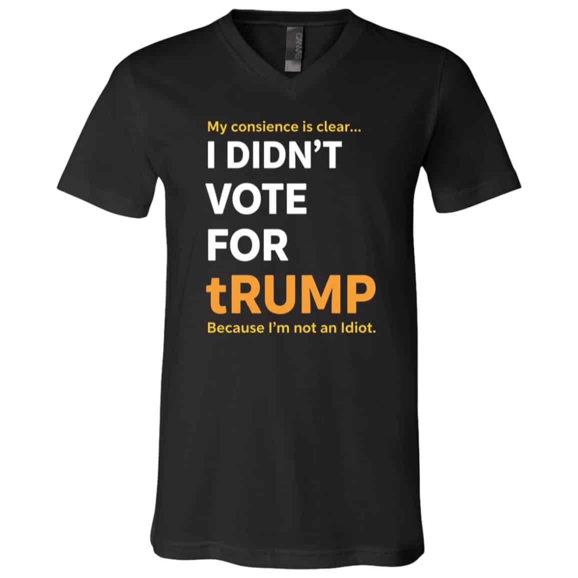 I Didn't Vote for tRUMP T-Shirt - I'm Not An Idiot V-Neck Shirt, Black, V-Neck T-Shirt I Didn't Vote for tRUMP T-Shirt - I'm Not An Idiot V-Neck Shirt, Black, V-Neck T-Shirt