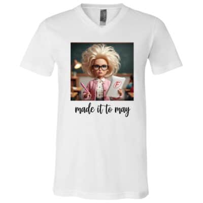 Made It to May Funny Teacher Shirt, Last Day of School Tee, End of School Year Shirt, Student Teacher Meme Shirt, White, V-Neck T-Shirt