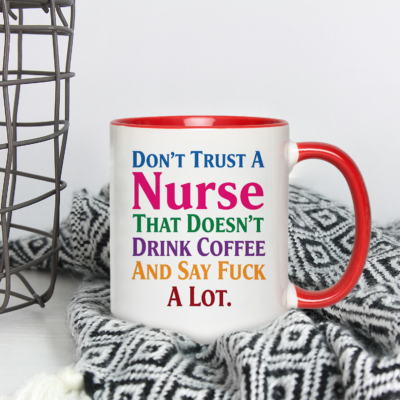 Alternative view of Don’t Trust a Nurse That Doesn’t Drink Coffee Accent Mug, Sarcastic Nurse Gift, Funny Nurse Coffee Mug