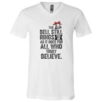 The Bell Still Rings for Me Shirt, Christmas Believe Shirt, Holiday Movie Quote Tee, Inspirational Christmas Gift, White, V-Neck T-Shirt The Bell Still Rings for Me Shirt, Christmas Believe Shirt, Holiday Movie Quote Tee, Inspirational Christmas Gift, White, V-Neck T-Shirt