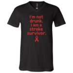 Stroke Survivor Shirt, I'm Not Drunk I Am a Stroke Survivor Tee, Stroke Awareness Shirt, Red Ribbon Support Gift, Black, V-Neck T-Shirt Stroke Survivor Shirt, I'm Not Drunk I Am a Stroke Survivor Tee, Stroke Awareness Shirt, Red Ribbon Support Gift, Black, V-Neck T-Shirt