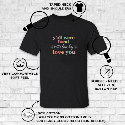 Alternative view of Funny Unisex Shirt Y’all Were Feral But I Low Key Love You Tee, Cute Friendship Graphic Tee, Aesthetic Gift for Friends